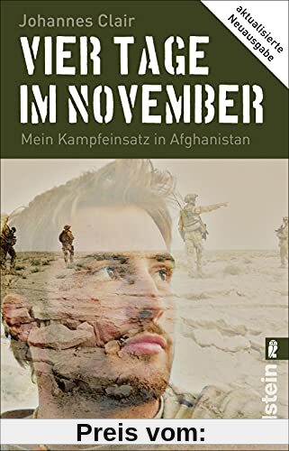 Vier Tage im November: Mein Kampfeinsatz in Afghanistan | Aktualisierte Neuausgabe des Bestsellers und modernen Klassikers: Erfahrungen eines Fallschirmjägers der Bundeswehr, erzählt wie ein Roman